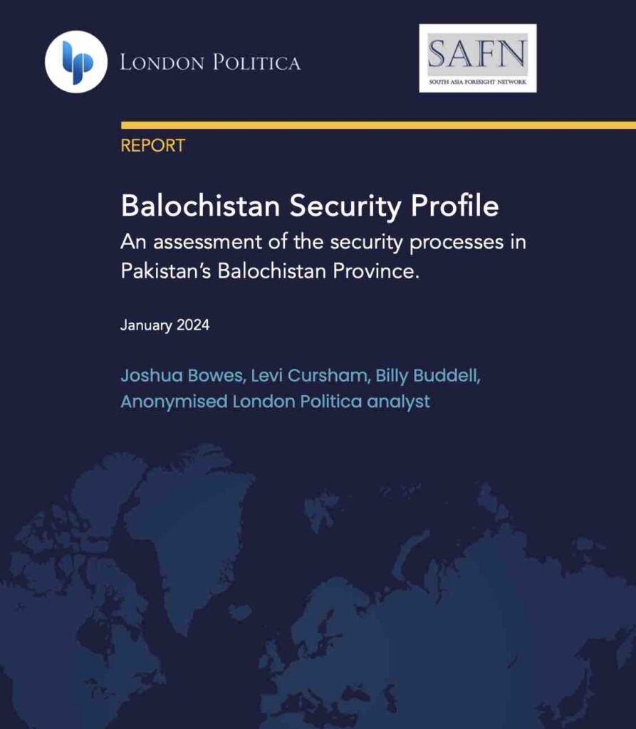 Balochistan Security Profile An assessment of the security processes in Pakistan’s Balochistan Province – Joint Publication LondonPolitica/SAFN